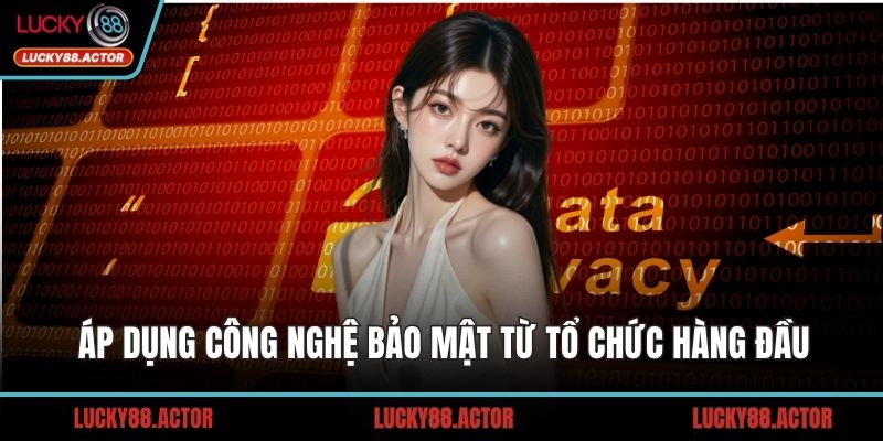 Áp dụng công nghệ bảo mật từ tổ chức hàng đầu