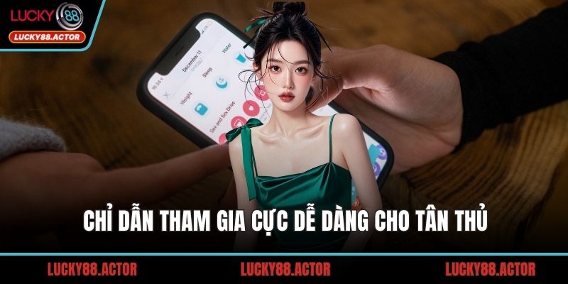 Chỉ dẫn tham gia cực dễ dàng cho tân thủ