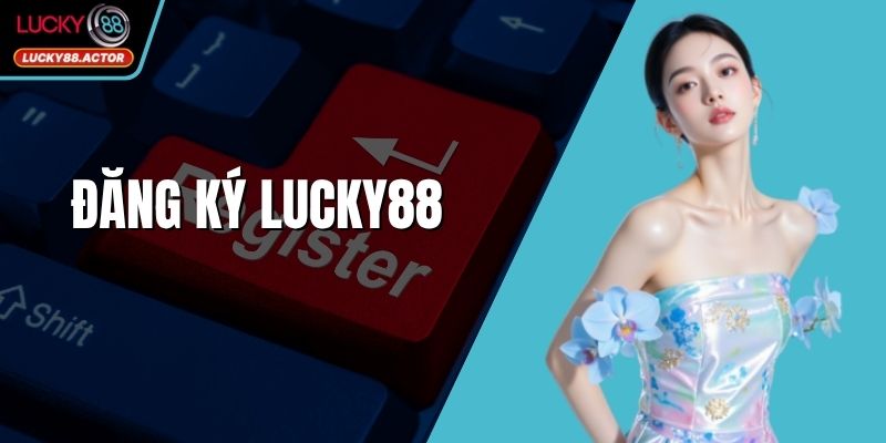 Đăng Ký LUCKY88