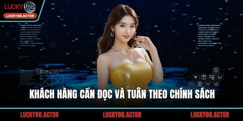 Khách hàng cần đọc và tuân theo chính sách