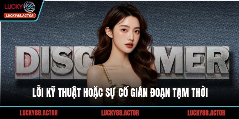 Lỗi kỹ thuật hoặc sự cố gián đoạn tạm thời