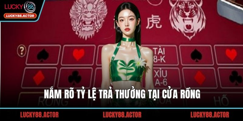 Nắm rõ tỷ lệ trả thưởng tại cửa Rồng