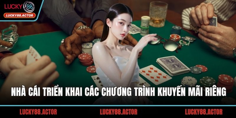 Nhà cái triển khai các chương trình khuyến mãi riêng