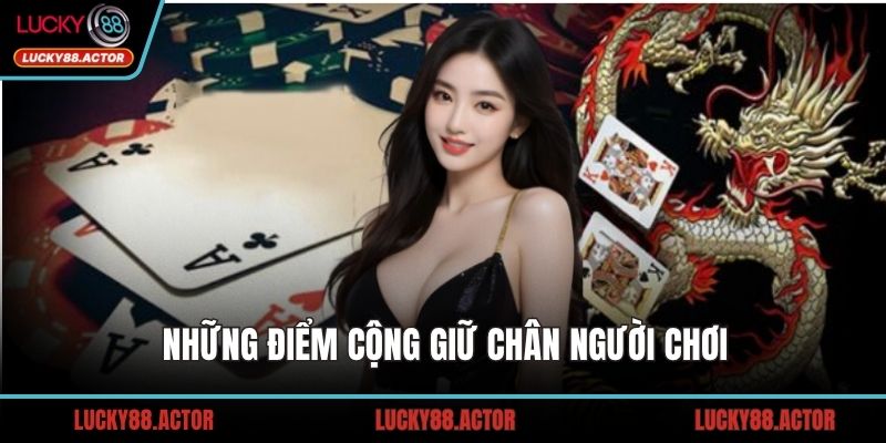 Những điểm cộng giữ chân người chơi